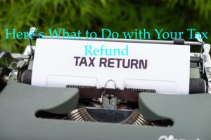 What-to-Do-with-Your-Tax-Refund.jpg