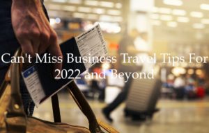 Cant-Miss-Business-Travel-Tips-For-2022-and-Beyond.jpg