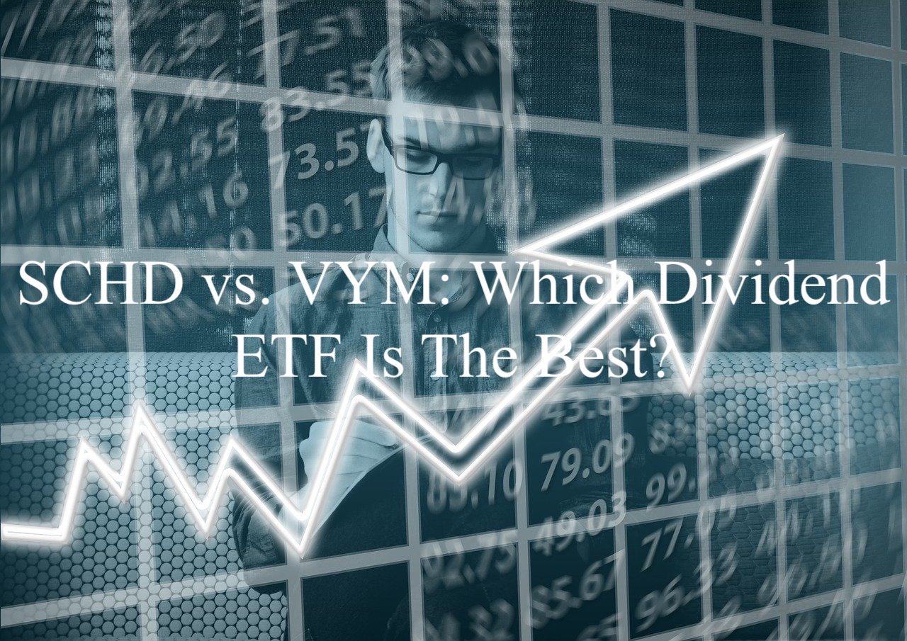 SCHD Vs. VYM: Which Dividend ETF Is The Best? – Best Stocks Dividends ...